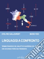 Linguaggi a Confronto. Termini francesi e del dialetto di Gasperina (Cz - Italia) con excursus storici ed etnografici. Ediz. per la scuola libro