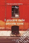 Il piacere delle piccole cose libro