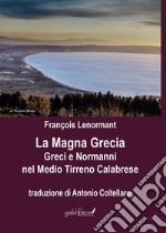 La Magna Grecia. Greci e Normanni nel Medio Tirreno Calabrese libro