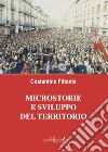 Microstorie e sviluppo del territorio. Un testimone del nostro tempo libro