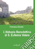 L'Abbazia Benedettina di Sant'Eufemia Vetere libro