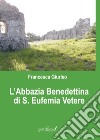 L'Abbazia Benedettina di Sant'Eufemia Vetere libro