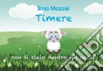 Timere. Con il cielo dentro gli occhi libro