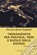 'Ndrangheta tra politica, fede e ruolo delle donne