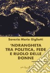 'Ndrangheta tra politica, fede e ruolo delle donne libro