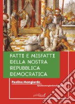 Fatti e misfatti della nostra repubblica democratica libro