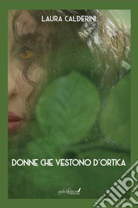 Donne che vestono d'ortica. Nuova ediz. libro