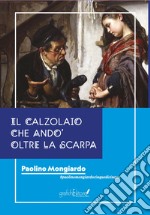 Il calzolaio che andò oltre la scarpa libro