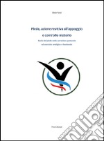 Piede, azione reattiva all'appoggio e controllo motorio. Ruolo del piede nella correzione posturale ed esercizio antalgico funzionale libro