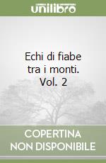 Echi di fiabe tra i monti. Vol. 2 libro