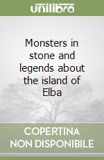 Monsters in stone and legends about the island of Elba libro