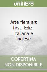 Arte fiera art first. Ediz. italiana e inglese libro