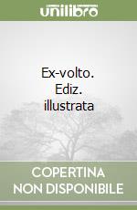 Ex-volto. Ediz. illustrata libro