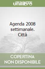 Agenda 2008 settimanale. Città libro