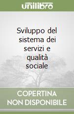 Sviluppo del sistema dei servizi e qualità sociale libro