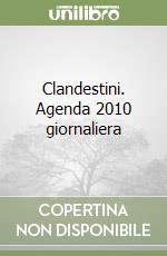 Clandestini. Agenda 2010 giornaliera libro