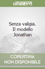 Senza valigia. Il modello Jonathan libro