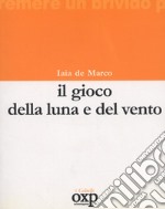 Il gioco della luna e del vento libro