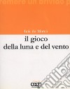 Il gioco della luna e del vento libro di De Marco Iaia