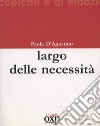 Largo delle Necessità libro di D'Agostino Paola