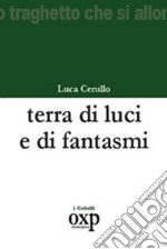 Terra di luci e di fantasmi libro