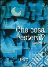 Che cosa resterà? libro