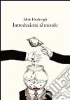 Introduzione al mondo libro di Hoxhvogli Idolo