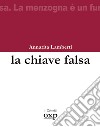 La chiave falsa libro