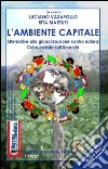 L'ambiente capitale. Alternative alla globalizzazione contro natura: Cuba investe sull'umanità. Con DVD libro