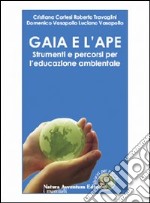 Gaia e l'ape. Strumenti e percorsi per l'educazione ambientale libro