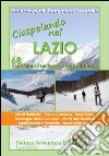 Ciaspolando nel Lazio. 68 escursioni con le racchette da neve libro