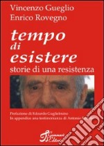 Tempo di esistere. Storie di una resistenza libro