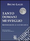 Tanto domani mi sveglio libro di Lauzi Bruno