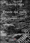 Tracce dal nulla. Poesie tra disperazione e amore (2000-2005) libro