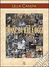 Donne da ieri a oggi libro