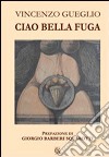 Ciao bella fuga libro