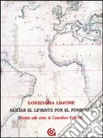 Gustar el levante por el poniente. Ricette sulle rotte di Cristoforo Colombo libro