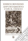 Appuntamento con il drago libro di Rovegno Enrico