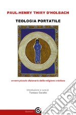 Teologia portatile ovvero piccolo dizionario della religione cristiana libro