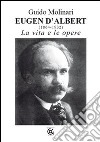 Eugen D'Albert (1864-1932). La vita e le opere libro