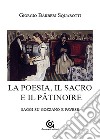 La poesia. Il sacro e il pâtinoire. Saggi su Gozzano e Pavese libro