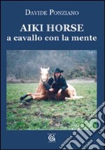 Aiki Horse. A cavallo con la mente