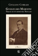 Guglielmo Marconi. Tracce di un genio nel Tigullio libro