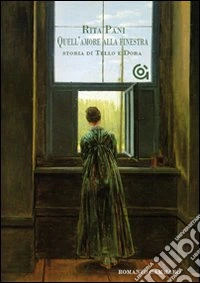Quell'amore alla finestra. Storia di Tello e Dora libro