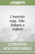 L'esercito oggi. Ediz. italiana e inglese libro