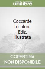 Coccarde tricolori. Ediz. illustrata libro