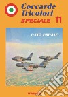 Coccarde tricolori speciale 11 F-84G, F/RF-84F. Ediz. italiana e inglese libro di Niccoli Riccardo