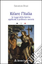 Rifare l'Italia. Le leggi dello Spirito applicate a politica e società libro