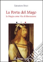 La Porta del mago. La magia come via di liberazione libro