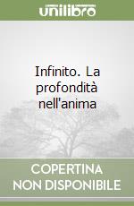 Infinito. La profondità nell'anima libro